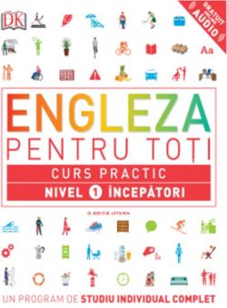 Engleza pentru toti. Curs practic