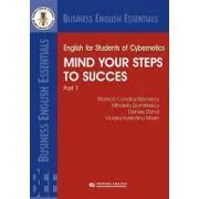 English for Students of Cybernetics. Mind Your Steps to Success. Part 1 de Mihaela Dumitrescu
