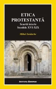 Etica protestanta de Mihai Iordache