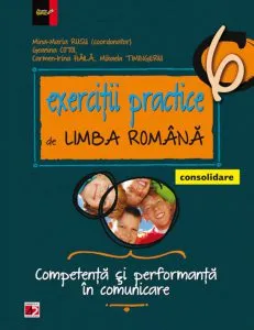Exercitii practice de limba romana. Competenta si performanta in comunicare pentru clasa a VI-a de Mihaela Timingeriu
