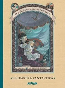 Fereastra fantastica. O serie de evenimente nefericite de Lemony Snicket