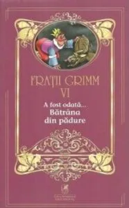 Fratii grimm vol.6 a fost odata…batrana din padure de Fratii Grimm