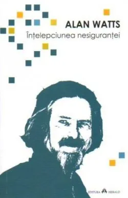 Înțelepciunea nesiguranței de Alan Watts