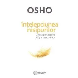 Intelepciunea nisipurilor. O noua perspectiva asupra insecuritatii de Osho
