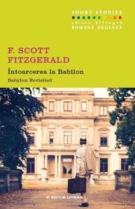 Intoarcerea la Babilon. Short Stories (editie bilingva romana-engleza) de F. Scott Fitzgerald