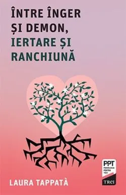 Intre inger si demon, iertarea si ranchiuna de Laura Tappata