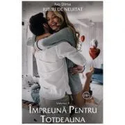 Iubiri de neuitat. Volumul 5. Impreuna pentru totdeauna de Ivo Dima