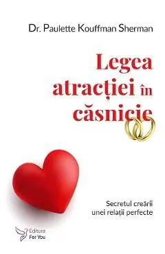 Legea atractiei in casnicie de Paulette Kouffman Sherman