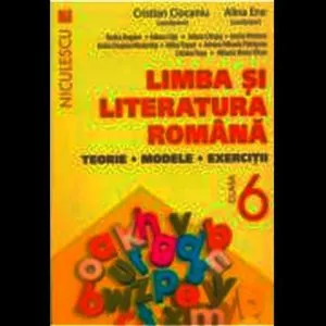 Limba si literatura romana clasa a VI-a. Teorie, modele, exercitii