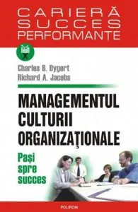 Managementul culturii organizationale. Pasi spre succes de Charles B. Dygert