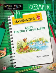 Matematica. Caiet pentru timpul liber - Clasa a VII-a