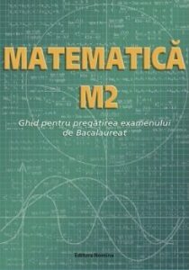 Matematica M2 Ghid pt. Pregatirea examenului de bacalaureat