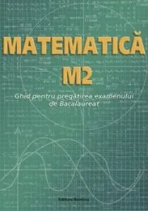 Matematica M2 Ghid pt. Pregatirea examenului de bacalaureat de Petre Nachila
