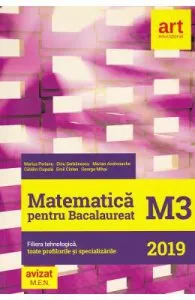 Matematica M3. Bacalaureat 2019. Filiera tehnologica de Dinu Serbanescu