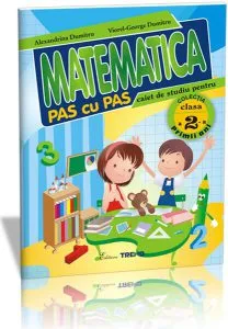 Matematica pas cu pas. Caiet de studiu pentru Clasa a II-a de Alexandrina Dumitru