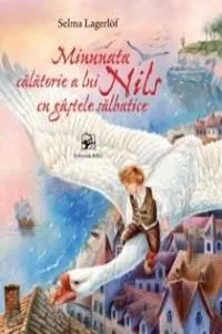 Minunata calatorie a lui Nils cu gastele salbatice de Selma Lagerlof