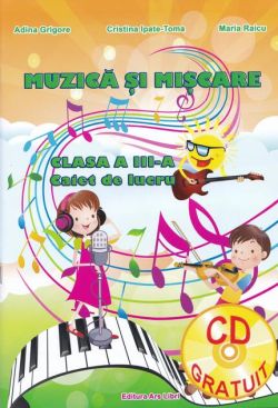 Muzică și mișcare. Caiet de lucru. Clasa a III-a.