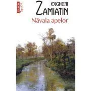 Navala apelor (editie de buzunar) de Evgheni Zamiatin