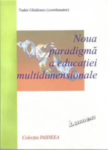 Noua paradigma a educatiei multidimensionale de Tudor Ghideanu