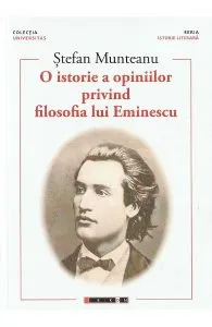 O istorie a opiniilor privind filosofia lui Eminescu Vol. 1- Stefan Munteanu de Stefan Munteanu