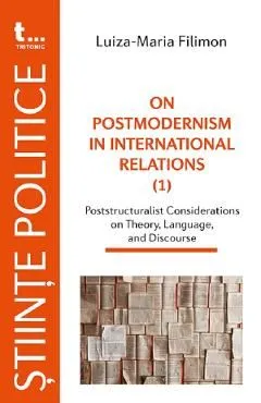 On Postmodernism in lnternational Relations de Luiza-Maria Filimon
