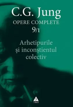 Opere complete 9/1: Arhetipurile si inconstientul colectiv