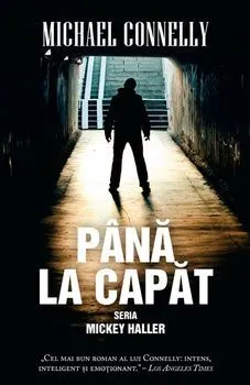 Pana la capat. Seria Mickey Haller de Michael Connelly