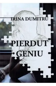 Pierdut geniu de Irina Dumitru