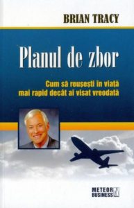 Planul de zbor. Cum sa reusesti in viata mai rapid decat ai visat vreodata