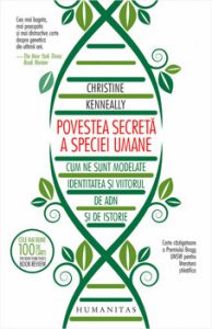Povestea secreta a speciei umane. Cum ne sunt modelate identitatea si viitorul de ADN si de istorie