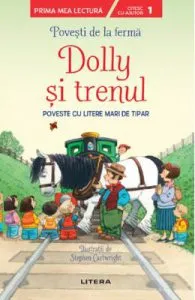 Povesti de la ferma. Dolly si trenul. Citesc cu ajutor: Nivelul 1