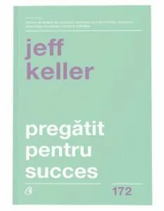 Pregatit pentru succes de Jeff Keller