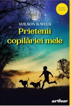 Prietenii copilariei mele de Wilson Rawls