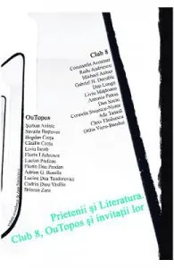 Prietenii si Literatura. Club 8, OuTopos si invitatii lor de Ana Sandulescu
