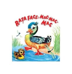 Raţa face: mac-mac-mac. Să creşti mare!