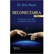 Reconectarea. Vindeca-i pe altii, vindeca-te pe tine