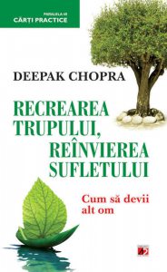 Recrearea trupului. Reinvierea sufletului. Cum sa devii alt om