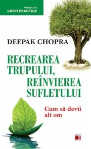 Recrearea trupului. Reinvierea sufletului. Cum sa devii alt om