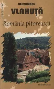Romania pitoreasca de Alexandru Vlahuta