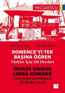 ROMENCE'YI Tek Bas'na Ogren. Turkler Icin Dil Dersleri. Invata singur LIMBA ROMANA. Curs pentru vorbitorii de limba turca de Bahadir Necat