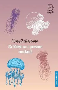 Să trăiești cu o presiune constantă de Alina Pietrareanu