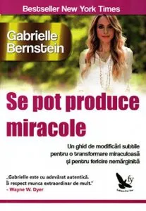 Se pot produce miracole de Gabrielle Bernstein