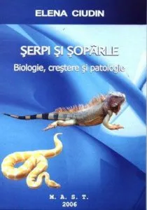 Serpi si soparle - Biologie, crestere si patologie de Elena Ciudin