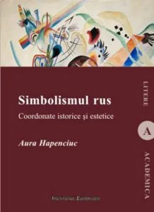 Simbolismul rus. Coordonate istorice si estetice de Aura Hapenciuc