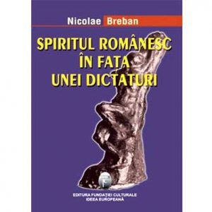 Spiritul romanesc in fata unei dictaturi