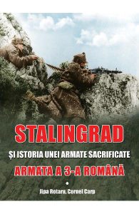 Stalingrad si istoria unei armate sacrificate. Armata a III-a Romana