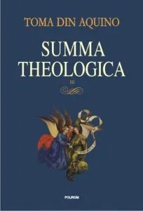 Summa theologica. Volumul III de Toma de Aquino