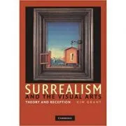 Surrealism and the Visual Arts: Theory and Reception de Kim Grant