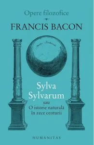 Sylva Sylvarum sau O istorie naturala in zece centurii de Francis Bacon