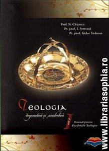 Teologia dogmatica si simbolica. Manual pentru facultati vol. I